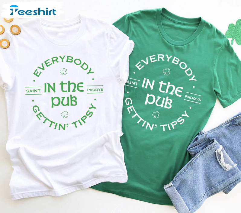 Everybody In The Pub Getting Tipsy Trendy Shirt, Vintage St Patricks Day Unisex Hoodie Long Sleeve