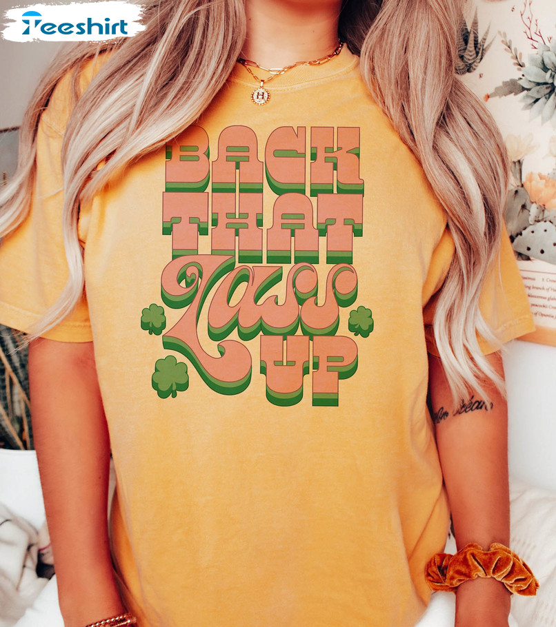 Back That Lass Up Trendy Shirt, Funny St Patricks Day Unisex T-shirt Short Sleeve