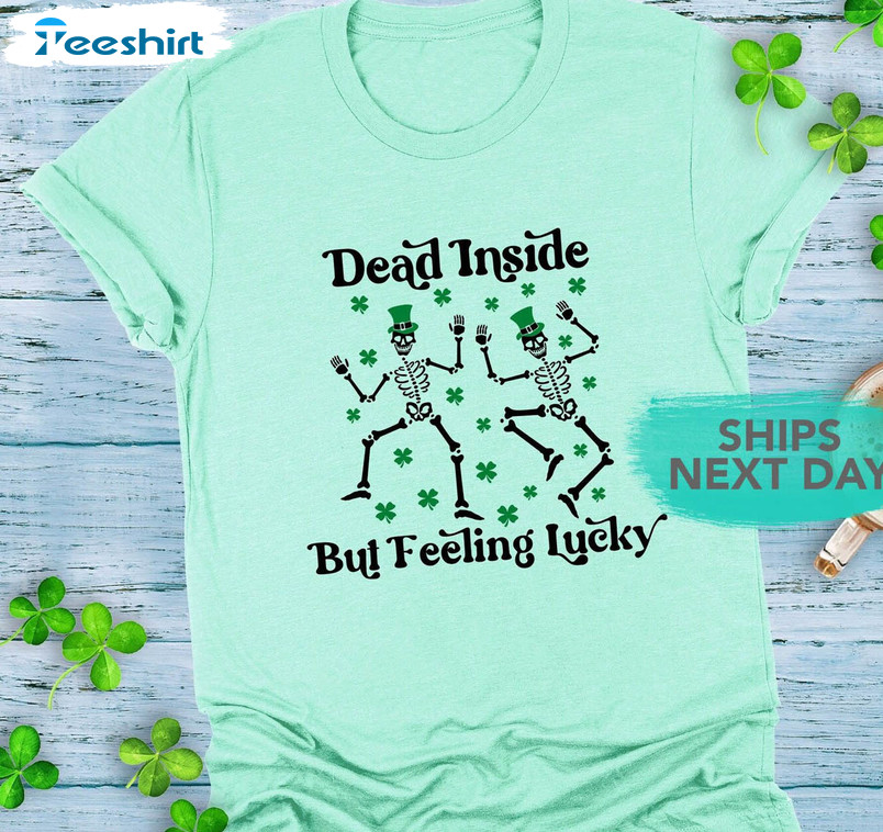 Dead Inside But Feeling Lucky Shirt, Funny Skeleton Dancing Long Sleeve Sweatshirt