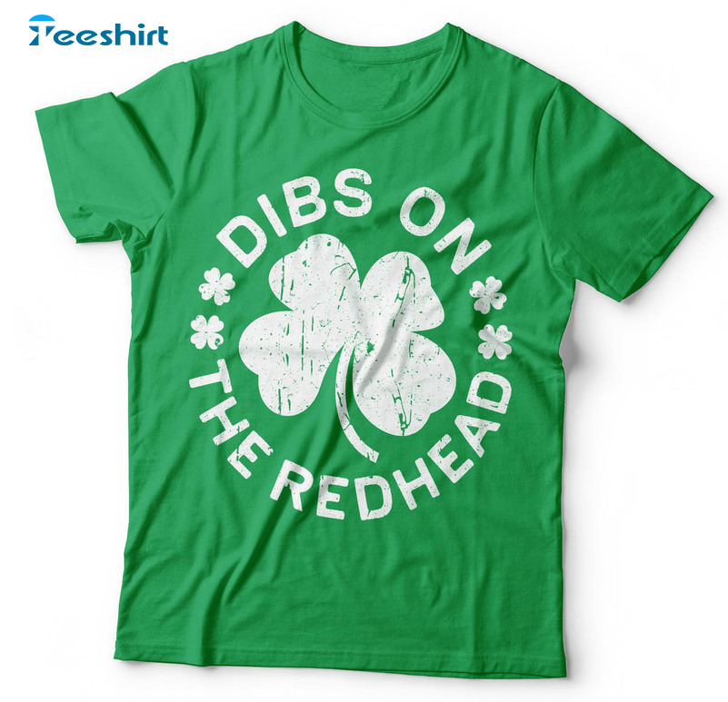 Dibs On The Redhead Trendy Shirt, Funny Shamrock Unisex Hoodie Long Sleeve