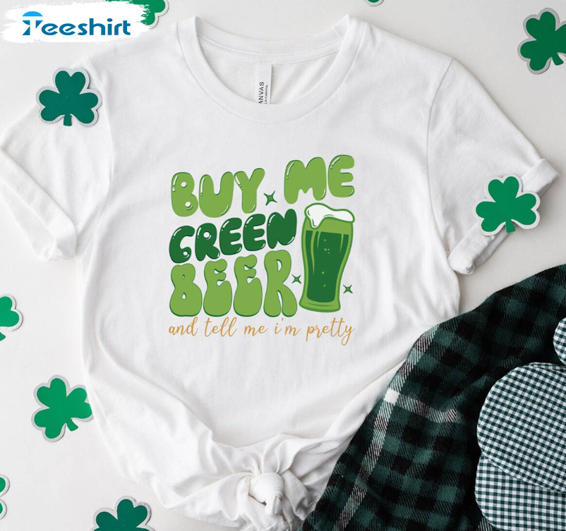 Vintage Buy Me Green Beer And Tell Me I'm Pretty Shirt , Funny Irish Unisex Hoodie Long Sleeve