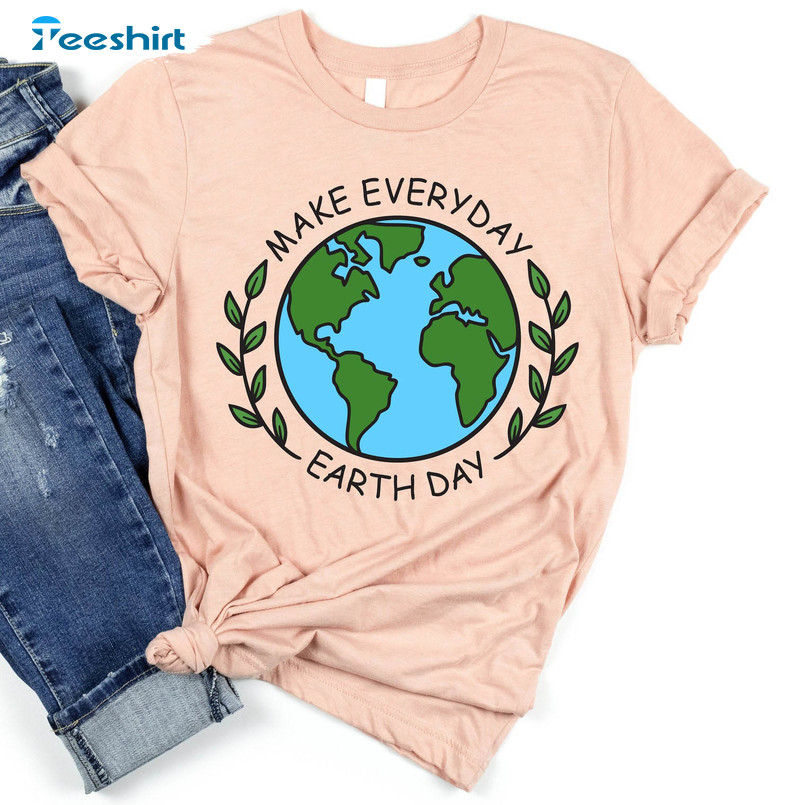 Make Everyday Earth Day Cute Shirt, Nature Lover Vintage Crewneck Unisex Hoodie