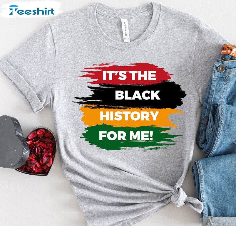 It's The Black History For Me Shirt, Human Rights Tee Tops Long Sleeve