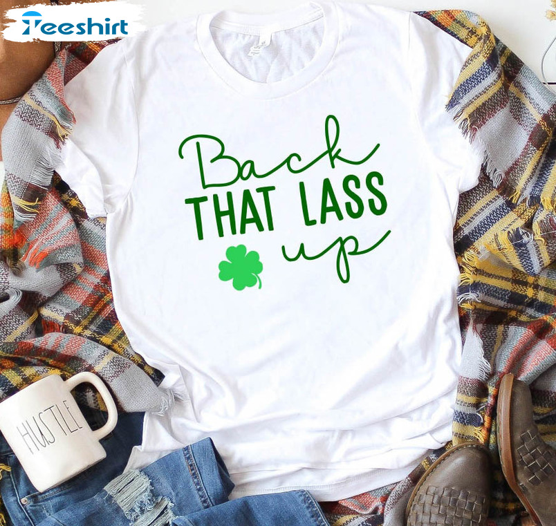 Back That Lasts Up St Patricks Day Shirt, Cute Lucky Crewneck Long Sleeve