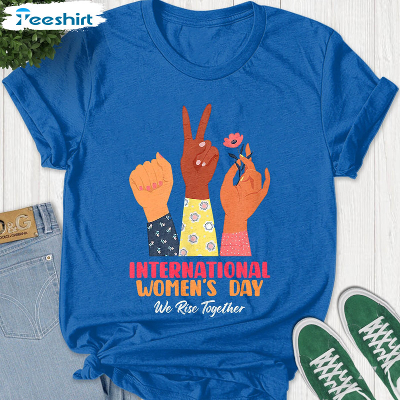 International Women's Day 2023 Trendy Shirt, We Rise Together Tee Tops Unisex Hoodie