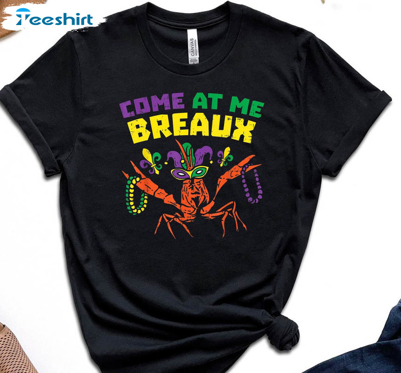 Come At Me Breaux Shirt, Fat Tuesday New Orleans Tee Tops Short Sleeve