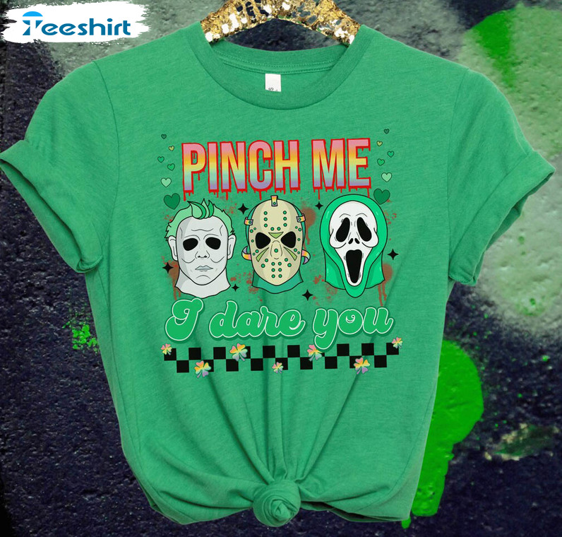 Pinch Me I Dare You Trendy Shirt, Horror Shamrock Long Sleeve Sweatshirt