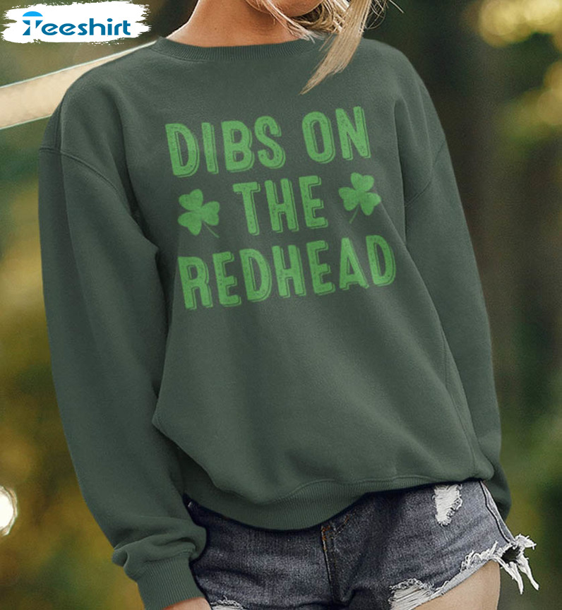 Dibs On The Redhead Sweatshirt, Irish Shamrock Short Sleeve Long Sleeve