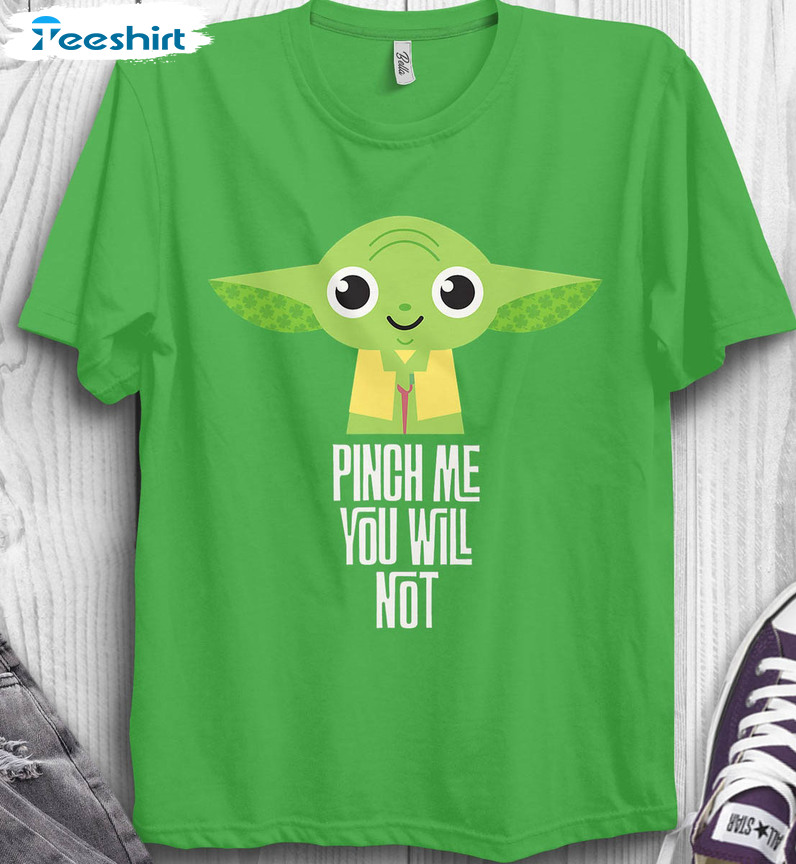 Star Wars Yoda Pinch Me You Will Not Shirt, St Patricks Day Crewneck Sweatshirt