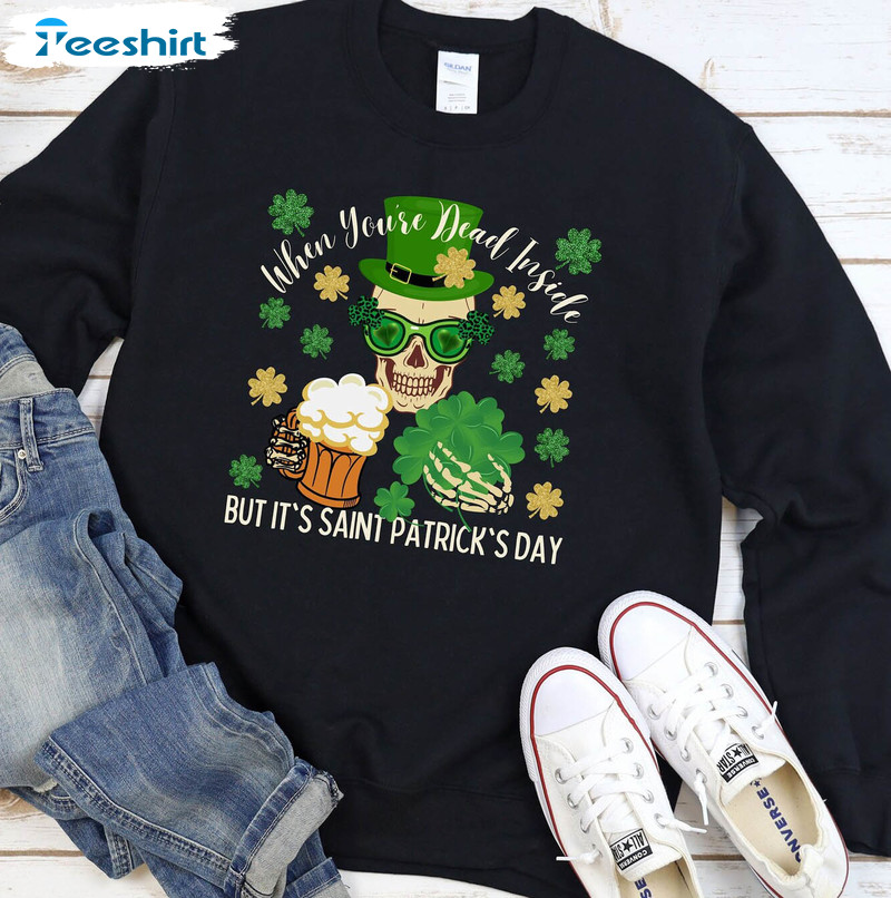 When You're Dead Inside But It's Patricks Day Vintage Shirt, Happy St Patricks Day Unisex T-shirt Short Sleeve