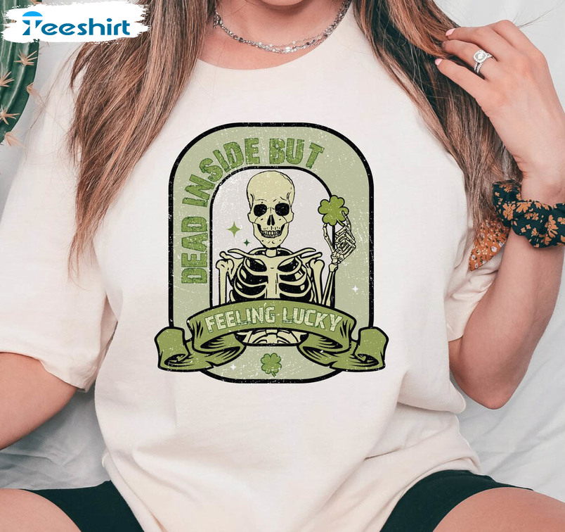 Dead Inside But Feeling Lucky Shirt, Cute Skeleton Sweatshirt Unisex Hoodie