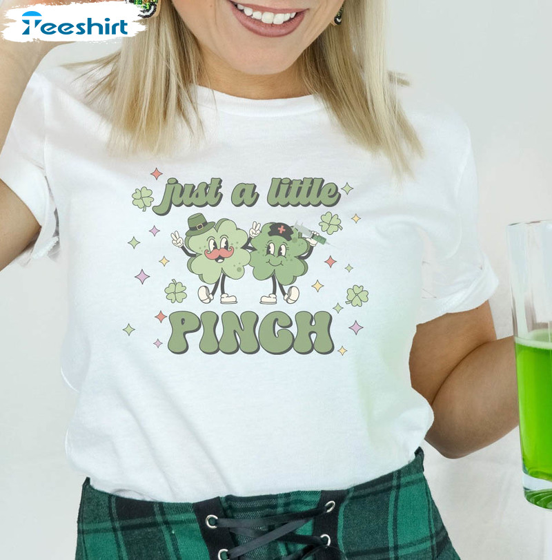 Just A Little Pinch Shirt, Funny Nurse St Patricks Day Short Sleeve Long Sleeve