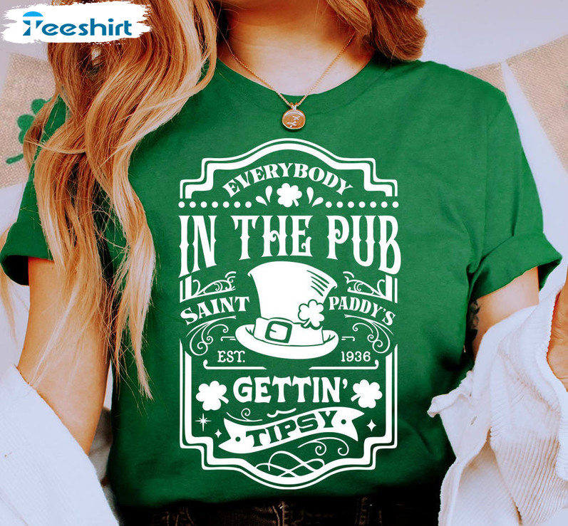 Everybody In The Pub Getting Tipsy Vintage Shirt, St Patricks Day Crewneck Unisex Hoodie