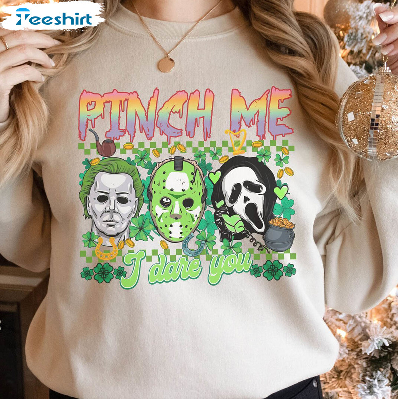 Horror Movies St Patricks Day Shirt, Pinch Me I Dare You Short Sleeve Crewneck