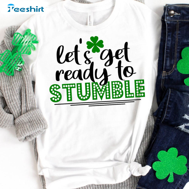 Lets Get Ready To Stumble Trendy Shirt, Funny Drinking Day Short Sleeve Sweater