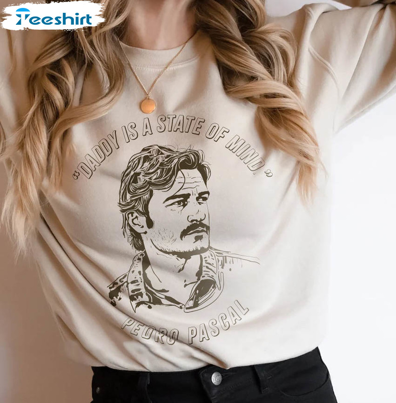 Pedro Pascal Sweatshirt, Daddy Is A State Of Mind Tlou Joel Miller Narcos Mando Unisex Hoodie Crewneck