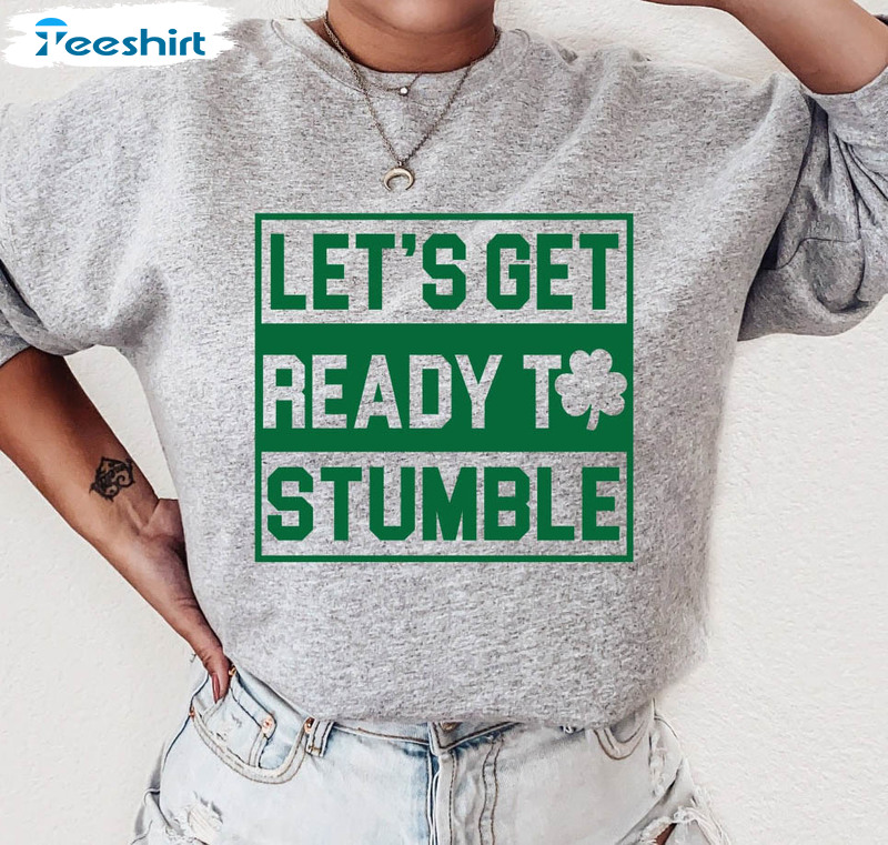 Let's Get Ready To Stumble Trendy Shirt, Irish Day Short Sleeve Tee Tops