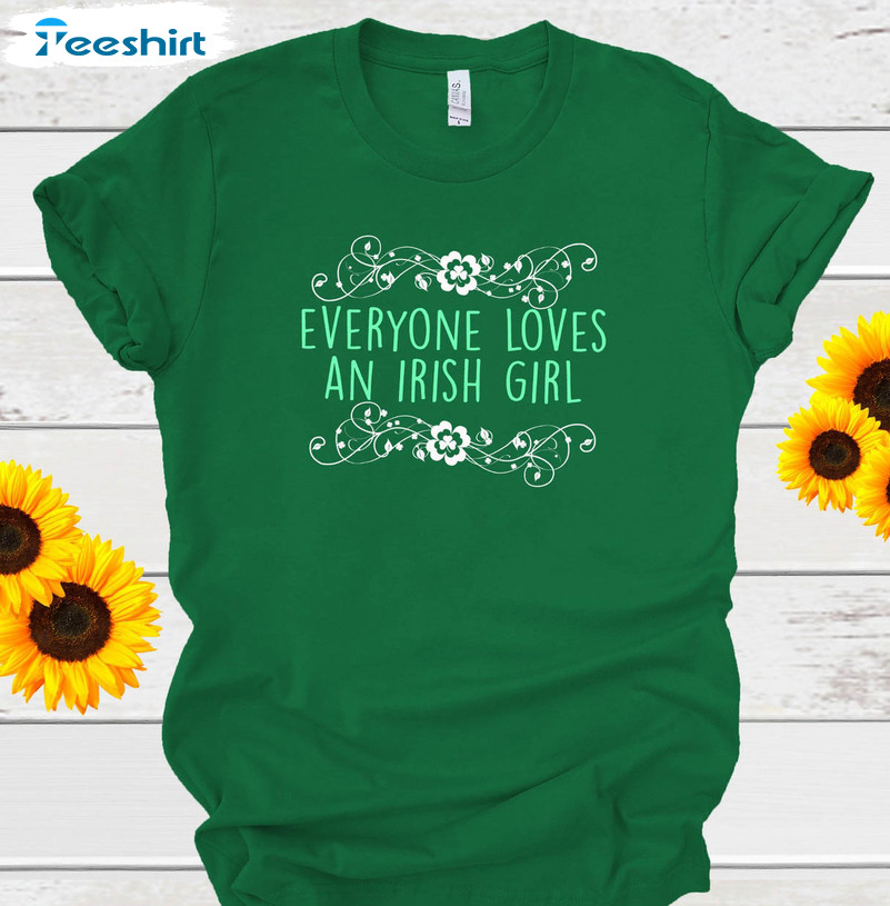 St Patricks Day Everyone Loves An Irish Girl Shirt, Leprechaun Crewneck Unisex Hoodie