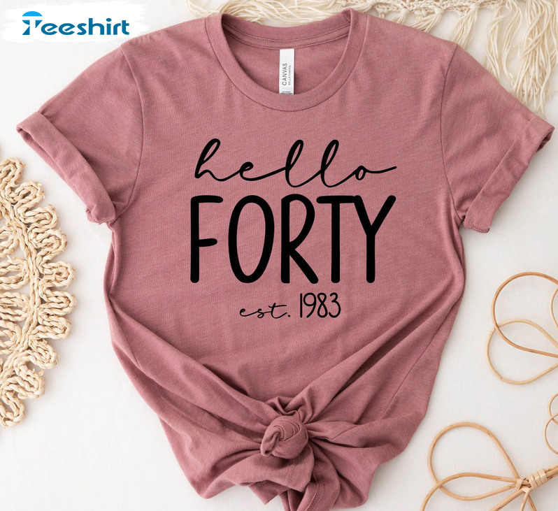 Hello Forty Est 1983 Shirt, Trendy Long Sleeve Tee Tops