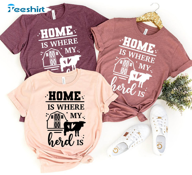 Home Is Where My Herd Is Funny Shirt, Trendy Hoodie Long Sleeve