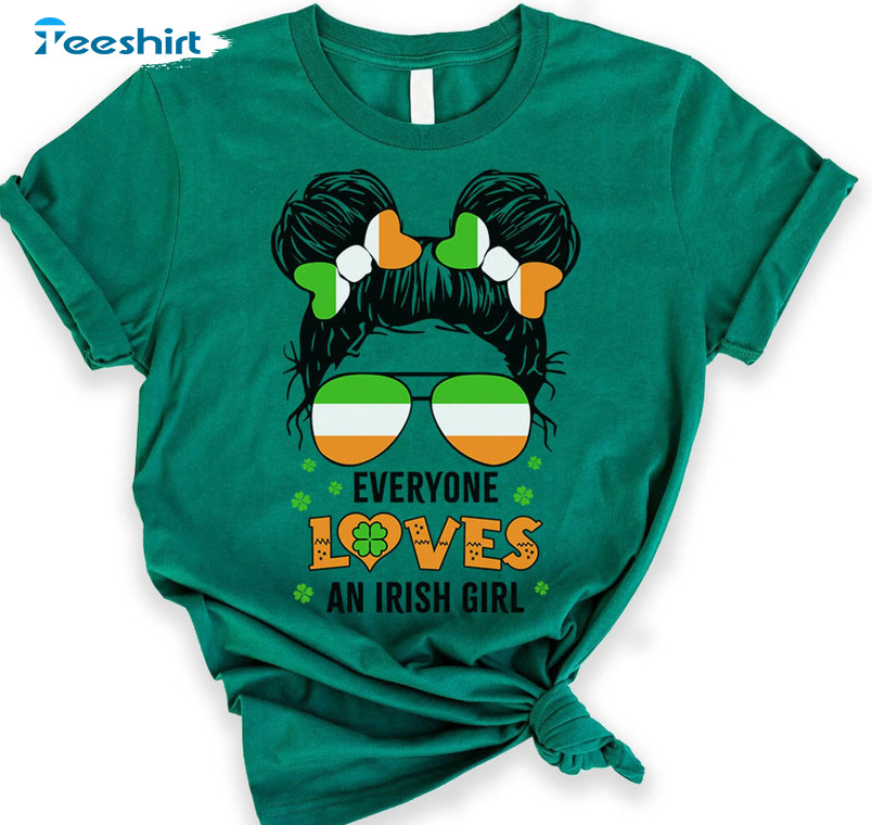 St Patrick S Day Shirt, Everyone Loves An Irish Girl Cute Unisex Hoodie Crewneck