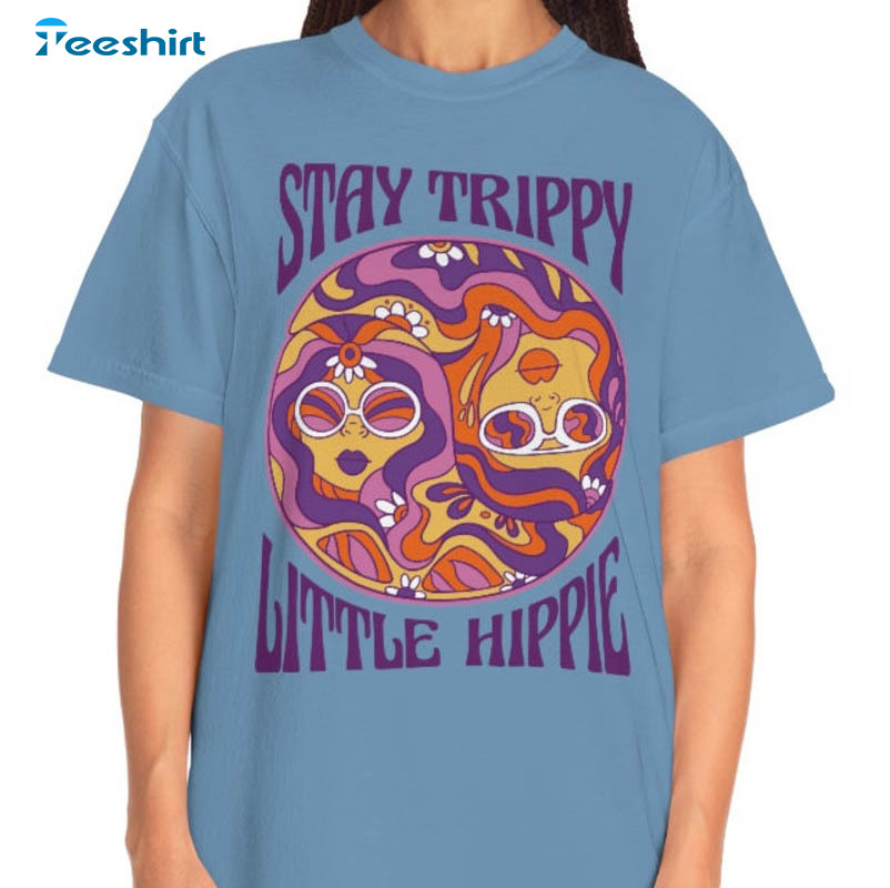 Stay Trippy Little Hippie Trendy Shirt, Trending Short Sleeve Unisex T-shirt