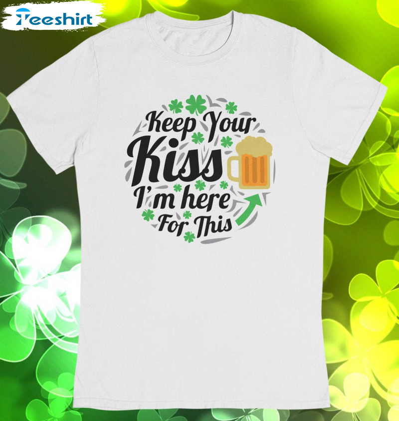 St Patricks Day Vintage Shirt, Keep Your Kiss I'm Here For Beer Long Sleeve Unisex Hoodie