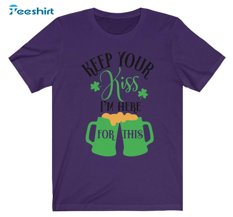 Keep Your Kiss I'm Here For Beer Funny Shirt, St Patricks Irish Long Sleeve Sweater