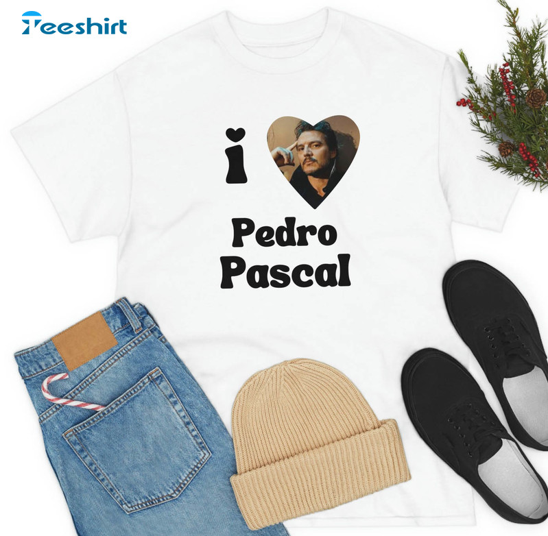 I Heart Pedro Pascal Shirt, The Last Of Us Tee Tops Unisex T-shirt