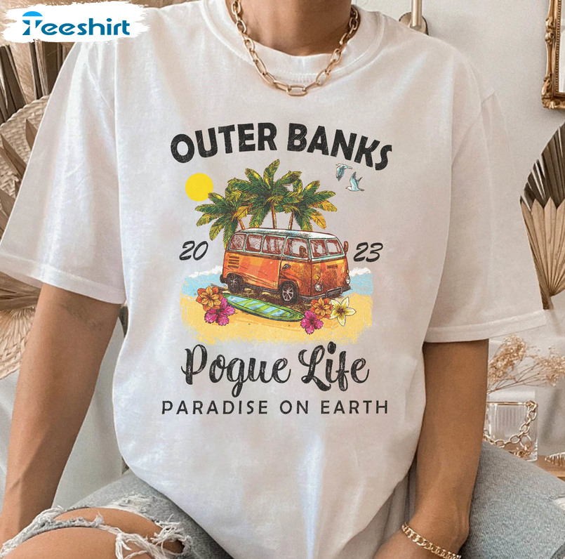 Vintage Outer Banks Pogue Life 2023 Shirt , Paradise On Earth Crewneck Unisex T-shirt