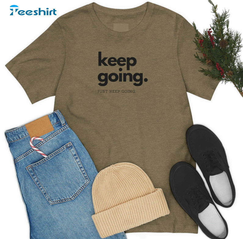 Keep Going Vintage Shirt, Trendy Short Sleeve Unisex T-shirt