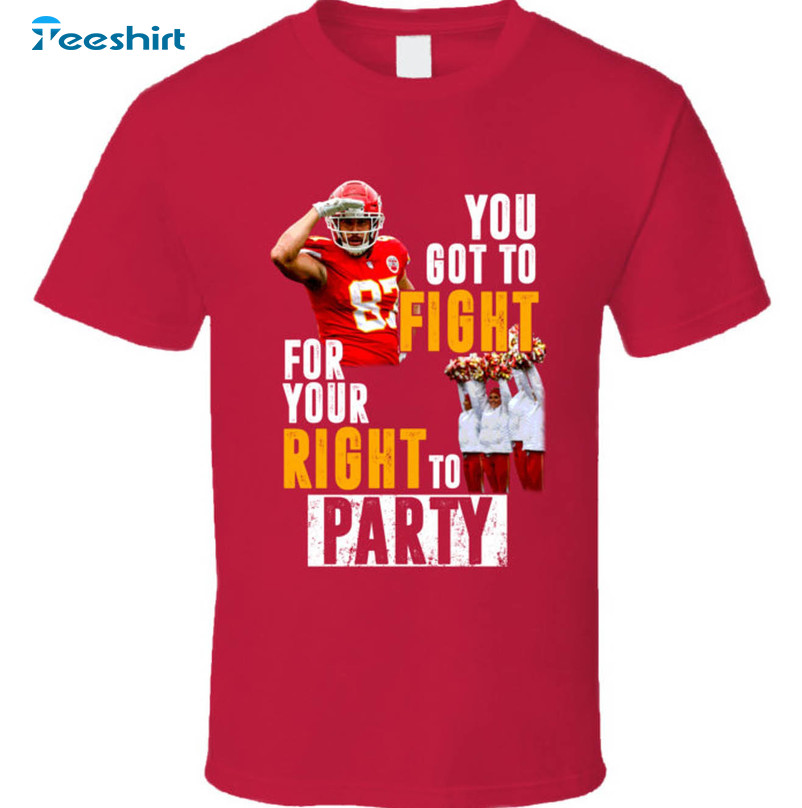 Travis Kelce Fight For Your Right To Party Shirt, Trendy Kansas City Football Unisex Hoodie Long Sleeve