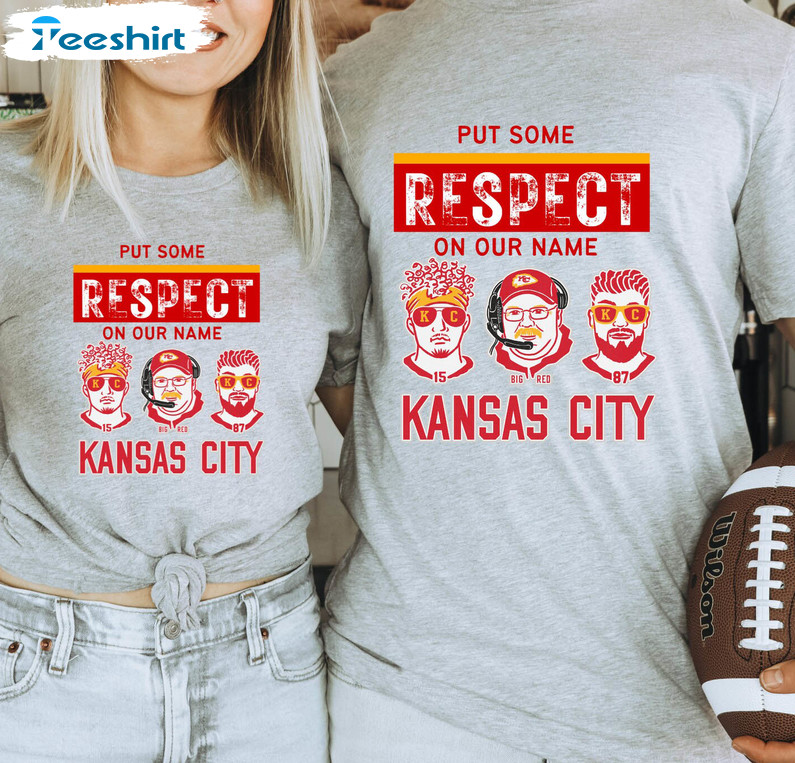 Put Some Respect On Our Names Travis Kelce Kansas city Chiefs shirt, hoodie,  sweater, long sleeve and tank top