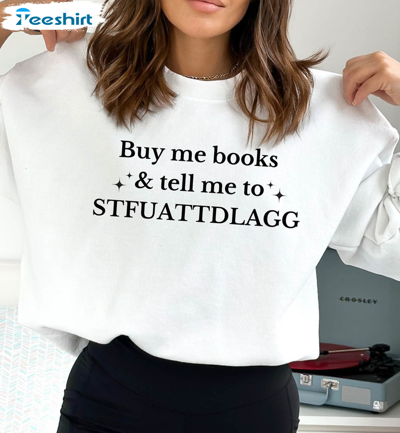 Buy Me Books And Tell Me To Stfuattdlagg Sweatshirt, Smuttrovert Tee Tops Unisex Hoodie