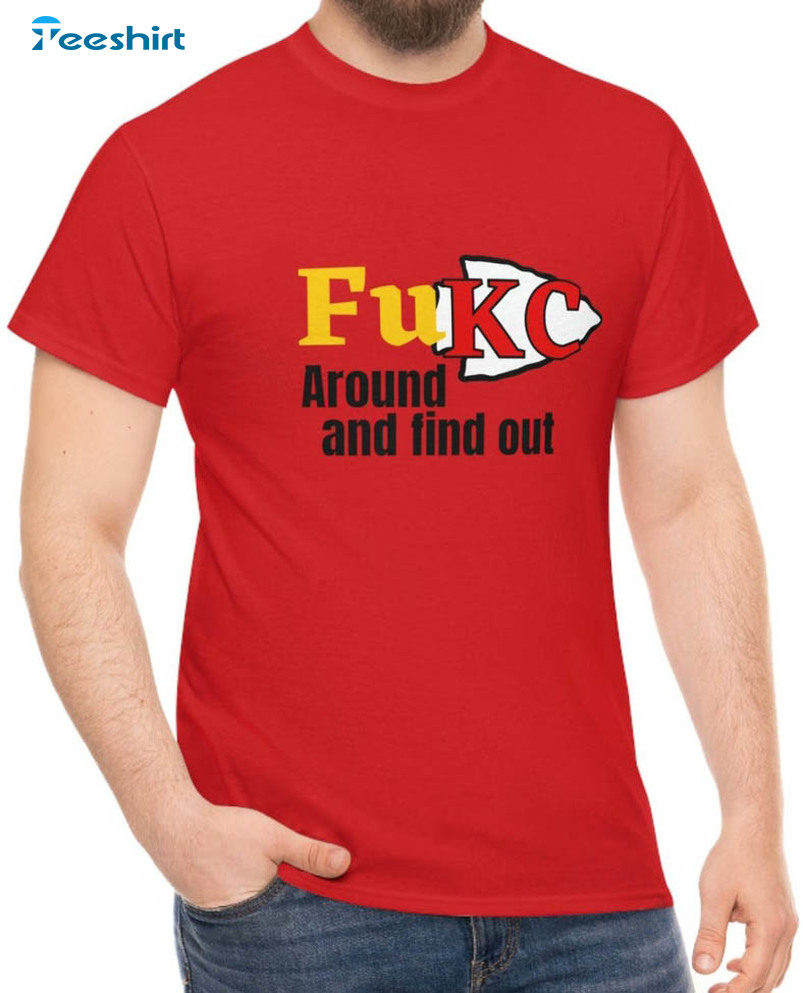 Fuck Around And Find Out Kc Shirt, Trendy Nfl Chiefs Short Sleeve Long Sleeve