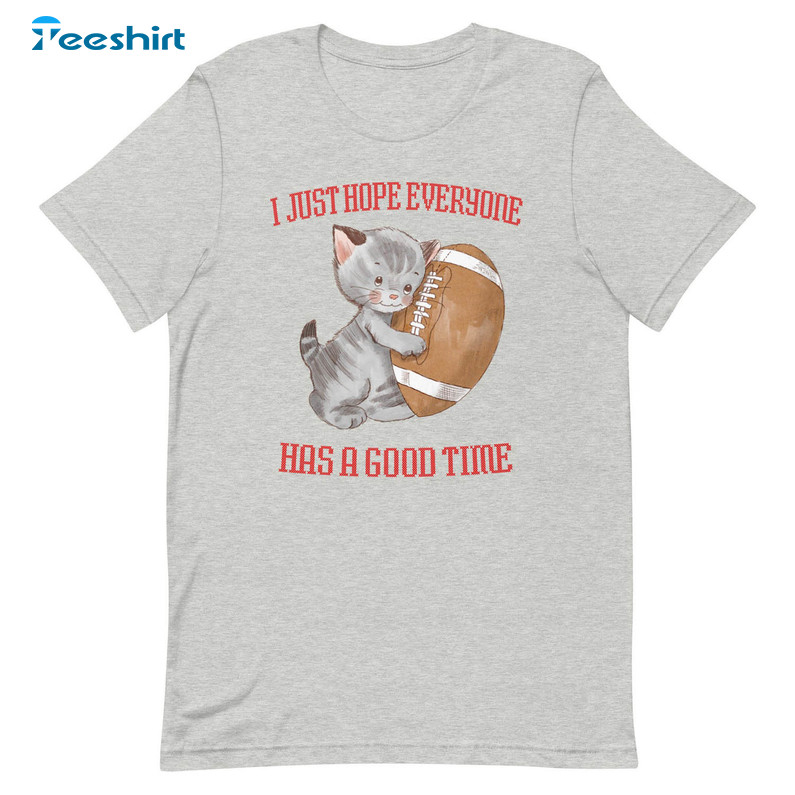 I Just Hope Everyone Has A Good Time Shirt, Cute Cat Unisex T-shirt Unisex Hoodie