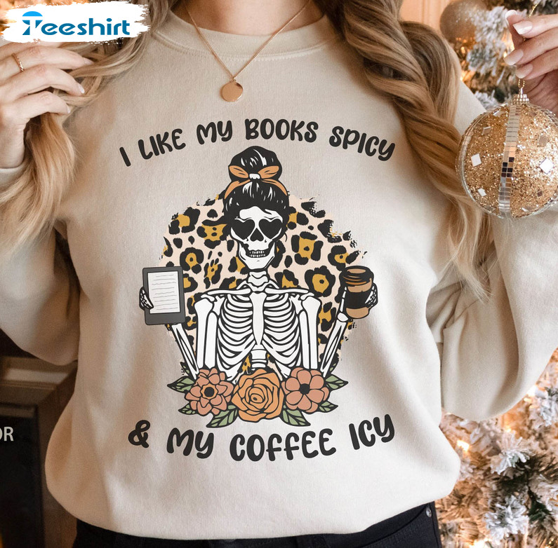 I Like My Books Spicy & My Coffee Icy Cute Shirt, Spicy Book Club Crewneck Unisex T-shirt