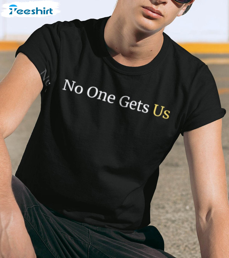 No One Gets Us Shirt, Funny Superbowl 2023 Long Sleeve Unisex T-shirt