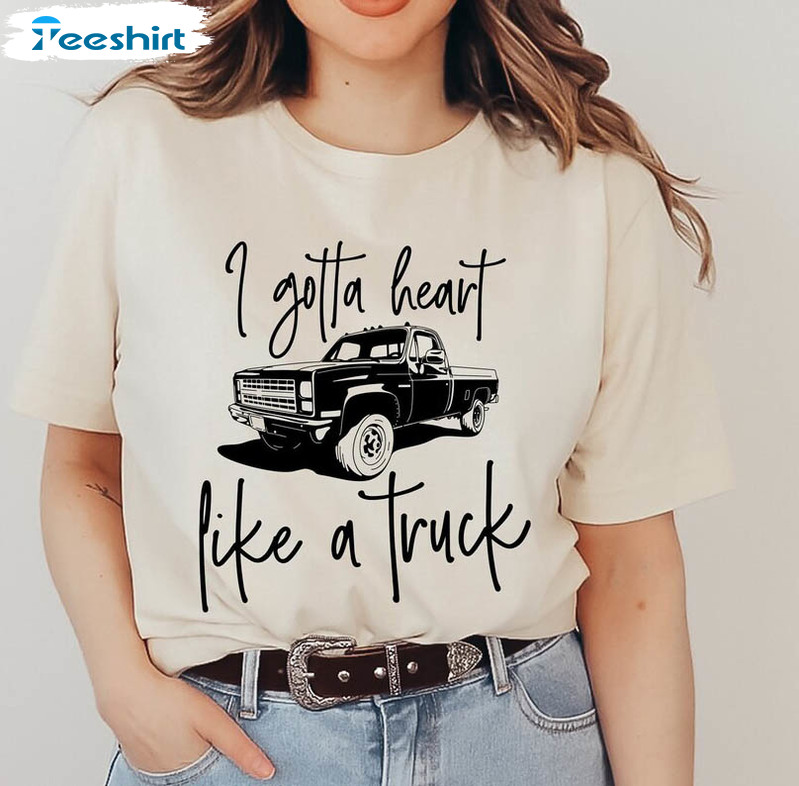 I Gotta Heart Like A Truck Funny Shirt, Country Music Pop Culture Unisex Hoodie Crewneck