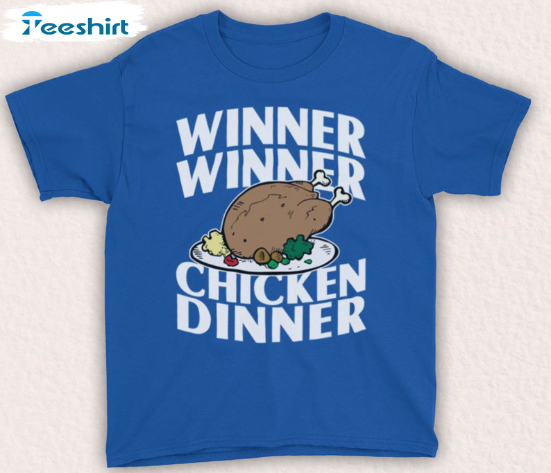 Winner Winner Chicken Dinner Funny Slogan Shirt, Parody Rhyming Winning Unisex T-shirt Short Sleeve