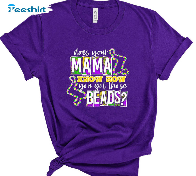 Does Your Mama Know How You Got Those Beads Vintage Shirt, Trendy Mardi Gras Unisex T-shirt Unisex Hoodie