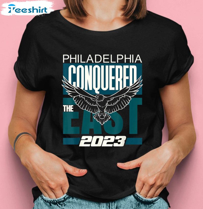 Philly Conquered The East 2023 Shirt, Philadelphia Super Bowl Tee Tops Unisex Hoodie