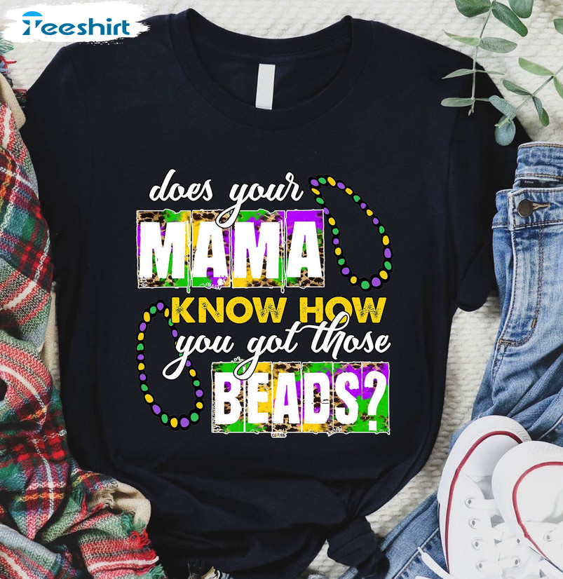 Does Your Mama Know How You Got Those Beads Mardi Gras Funny Sweatshirt Unisex Hoodie