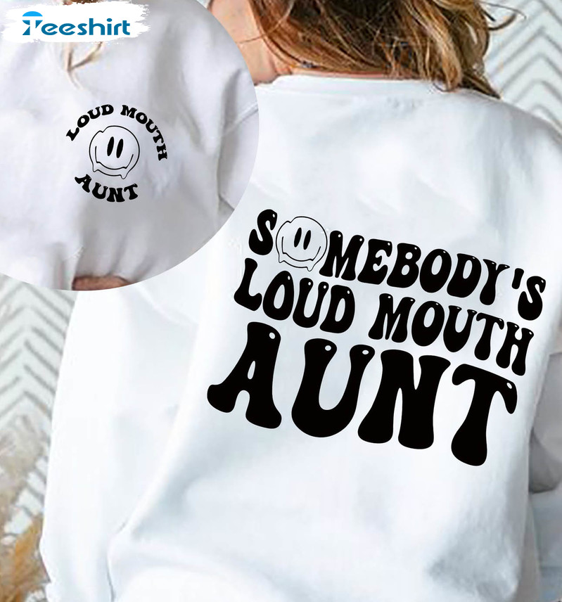 Somebody's Loud Mouth Aunt Shirt, Funny Smile Face Short Sleeve Unisex Hoodie