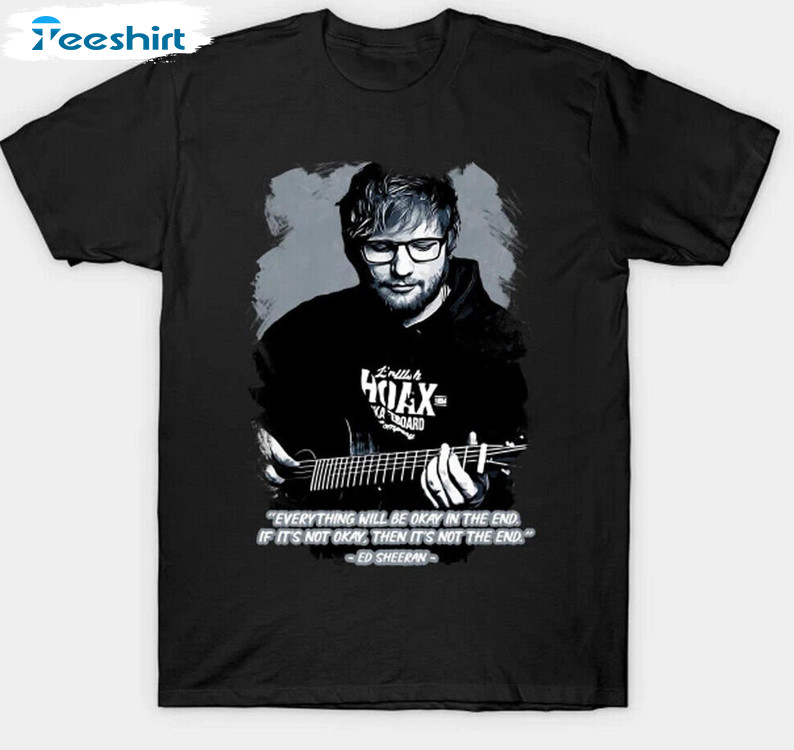 Ed Sheeran Vintage Shirt, Ed Sheeran Quotes Sweatshirt Unisex Hoodie