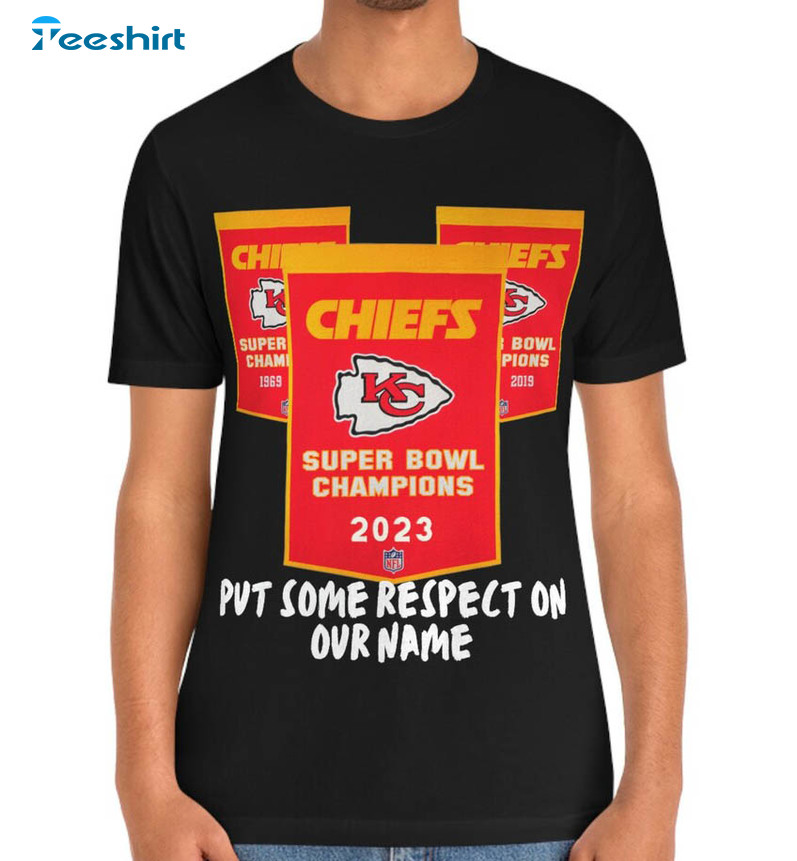 Super Bowl Champions Kansas City Chiefs Shirt, Put Some Respect On Our Name Unisex Hoodie Crewneck