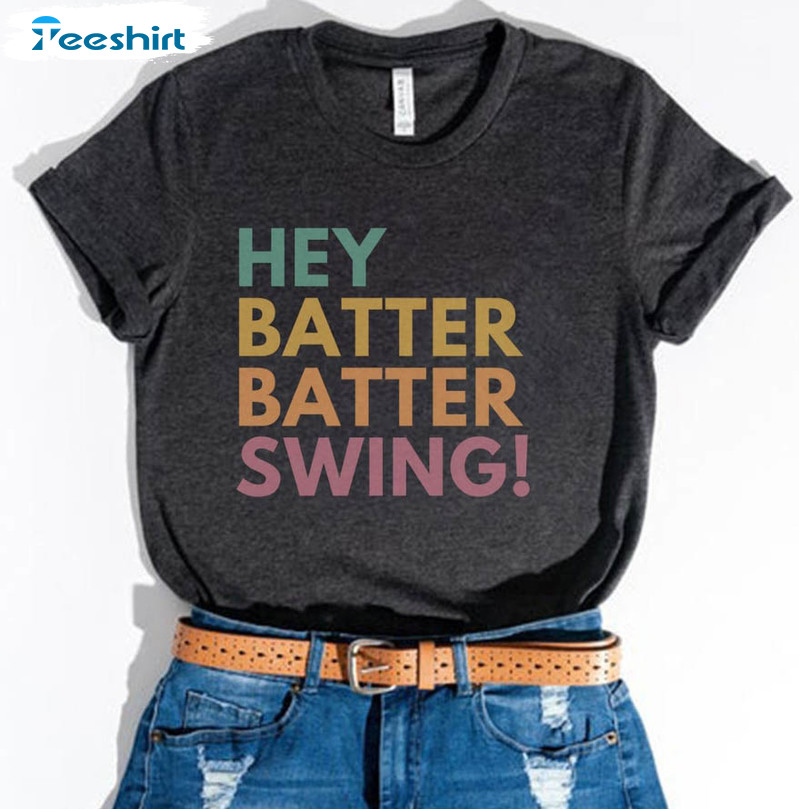 Hey Batter Batter Swing Shirt, Baseball Mom Tee Tops Unisex T-shirt