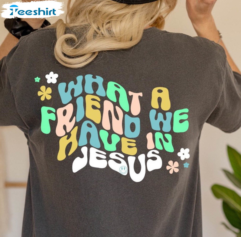 What A Friend We Have In Jesus Boho Shirt, Trendy Unisex T-shirt Short Sleeve