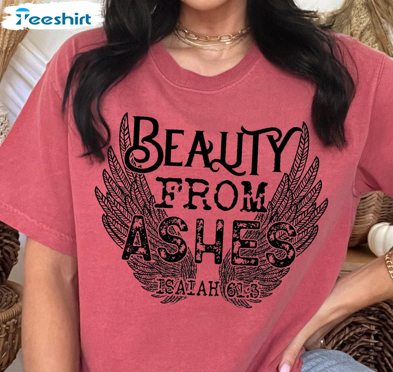 Beauty From Ashes Trendy Shirt, Vintage Mothers Day Short Sleeve Sweatshirt