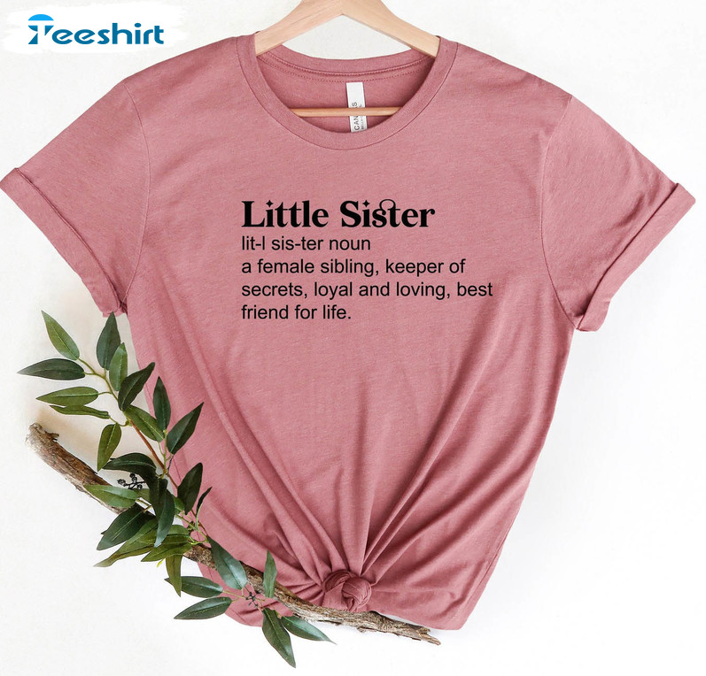 Little Sister Shirt, Sister Definition Unisex Hoodie Unisex T-shirt